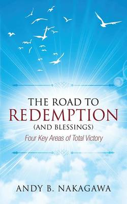 The Road to Redemption (and Blessings) - Andy B. Nakagawa