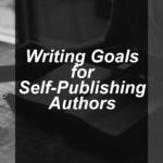 writing goals for self-publishing authors