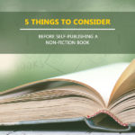 things to consider before self-Publishing a non-fiction book