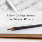 story crafting elements for newbie writers
